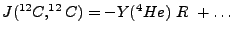 $\displaystyle J(^{12}C,^{12}C) = - Y(^4He)  R  + \ldots$