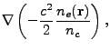 $\displaystyle \nabla \left(-\frac{c^2}{2}\frac{n_e({\bf r})}{n_c} \right),$