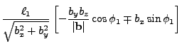 $\displaystyle \frac{\ell_1}{\sqrt{b_x^2+b_y^2}}
\left[- \frac{b_y b_z}{\vert{\bf b}\vert} \cos \phi_1 \mp b_x \sin \phi_1 \right]$