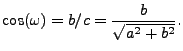 $\displaystyle \cos (\omega) = b/c = \frac{b}{\sqrt{a^2+b^2}}.$