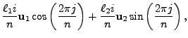 $\displaystyle \frac{\ell_1i}{n} {\bf u}_1 \cos\left(\frac{2\pi j}{n}\right)
+ \frac{\ell_2i}{n} {\bf u}_2 \sin\left(\frac{2\pi j}{n}\right),$