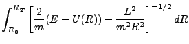 $\displaystyle \int_{R_0}^{R_T}\left[\frac{2}{m}(E-U(R))-\frac{L^2}{m^2R^2}\right]^{-1/2}dR$