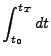$\displaystyle \int_{t_0}^{t_T}dt$