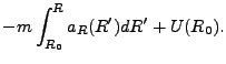 $\displaystyle - m\int_{R_0}^{R}a_R(R')dR' + U(R_0).$