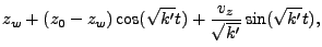 $\displaystyle z_w + (z_0-z_w)\cos (\sqrt{k'} t) + \frac{v_z}{\sqrt{k'}} \sin (\sqrt{k'} t),$