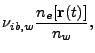 $\displaystyle \nu_{ib,w} \frac{n_e[{\bf r}(t)]}{n_w},$