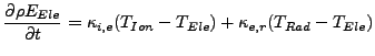$\displaystyle \frac{\partial \rho E_{Ele}}{\partial t} = \kappa_{i,e}(T_{Ion}-T_{Ele}) + \kappa_{e,r}(T_{Rad}-T_{Ele})$
