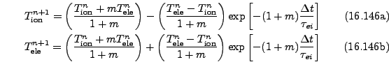 \begin{subequations}\begin{gather}T_\mathrm{ion}^{n+1} = \left( \frac{T_\mathrm{...
... \left[ -(1+m) \frac{\Delta t}{\tau_{ei}} \right] \end{gather}\end{subequations}