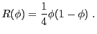 $\displaystyle R(\phi) = \frac{1}{4} \phi(1-\phi) .$