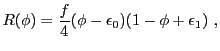 $\displaystyle R(\phi) = \frac{f}{4}(\phi-\epsilon_0)(1-\phi+\epsilon_1) ,$