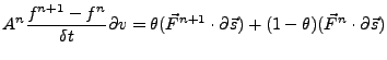 $\displaystyle A^{n} \frac{f^{n+1}-f^{n}}{\delta t} \partial v = \theta(\vec F^{n+1}\cdot \partial \vec s)+(1-\theta)(\vec F^{n} \cdot \partial \vec s)$