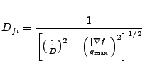 $\displaystyle D_{fl} = \frac{1}{ \left[ \left(\frac{1}{D}\right)^2 + \left(\frac{\vert\nabla f\vert}{q_{\max}}\right)^2 \right]^{1/2}}$