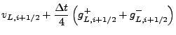 $\displaystyle v_{L,i+1/2} + {\Delta t\over
4}\left(g^+_{L,i+1/2} +
g^-_{L,i+1/2}\right)$