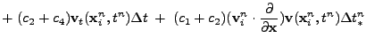 $\displaystyle +\;
(c_2+ c_4) {\bf v}_t({\bf x}_i^{n},t^{n}) {\Delta t}\;+\;
(c_...
...frac{\partial}{\partial {\bf x}}) {\bf v}({\bf x}_i^{n},t^{n}) \Delta t_{*}^{n}$