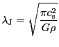 $\displaystyle \lambda_\mathrm{J}=\sqrt{\frac{\pi c_\mathrm{s}^2}{G\rho}}$