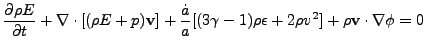 $\displaystyle {\partial\rho E\over\partial t} + \nabla\cdot[(\rho E + p){\bf v}...
...}\over a}[(3\gamma-1)\rho\epsilon + 2\rho v^2] + \rho{\bf v}\cdot\nabla\phi = 0$