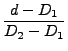 $\displaystyle {d-D_1\over D_2-D_1}$