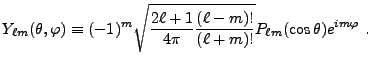 $\displaystyle Y_{\ell m}(\theta,\varphi) \equiv (-1)^m \sqrt{ {2\ell+1\over 4\pi} {(\ell-m)!\over (\ell+m)!} } P_{\ell m}(\cos\theta) e^{im\varphi} .$