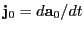 $ {\bf j}_0=d{\bf a}_0/dt$