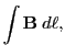 $\displaystyle \int {\bf B}\;d\ell,$