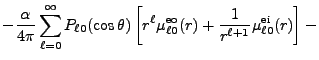 $\displaystyle -{\alpha\over 4\pi}
\sum_{\ell=0}^\infty P_{\ell 0}(\cos\theta)\l...
...u^{\rm eo}_{\ell 0}(r) +
{1\over r^{\ell+1}} \mu^{\rm ei}_{\ell 0}(r) \right] -$