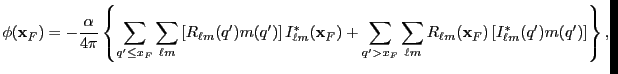 $\displaystyle \phi({\bf x}_F) = -{\alpha\over 4\pi}\left\{ \sum_{q'\leq x_F} \s...
...} \sum_{\ell m}R_{\ell m}({\bf x}_F)\left[I_{\ell m}^*(q')m(q')\right]\right\},$