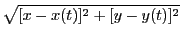 $\displaystyle \sqrt{[x-x(t)]^2+[y-y(t)]^2}$