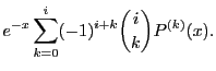 $\displaystyle e^{-x}\sum_{k=0}^i(-1)^{i+k}\binom{i}{k}P^{(k)}(x).$