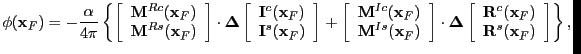 $\displaystyle \phi({\bf x}_F) = -{\alpha\over 4\pi}\left\{ \left[\begin{array}{...
...ay}{l} {\bf R}^c({\bf x}_F)  {\bf R}^s({\bf x}_F) \end{array}\right]\right\},$
