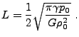 $\displaystyle L = {1\over 2}\sqrt{\pi\gamma p_0\over G\rho_0^2} .$