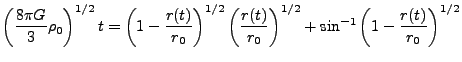 $\displaystyle \left({8\pi G\over 3}\rho_0\right)^{1/2} t = \left(1-{r(t)\over r...
...ft({r(t)\over r_0}\right)^{1/2} + \sin^{-1}\left(1-{r(t)\over r_0}\right)^{1/2}$