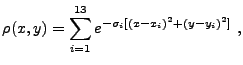 $\displaystyle \rho(x,y) = \sum_{i=1}^{13} e^{-\sigma_i[(x-x_i)^2+(y-y_i)^2]} ,$
