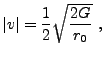 $\displaystyle \vert v\vert = {1\over2}\sqrt{2G\over r_0} ,$