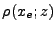 $\displaystyle \rho(x_e;z)$