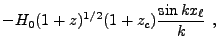 $\displaystyle -H_0(1+z)^{1/2}(1+z_c){\sin kx_\ell\over k} ,$