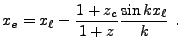 $\displaystyle x_e = x_\ell - {1+z_c\over 1+z}{\sin kx_\ell\over k} .$