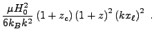 $\displaystyle {\mu H_0^2\over6k_Bk^2}\left(1+z_c\right)
\left(1+z\right)^2\left(kx_\ell\right)^2 .$