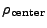 $\displaystyle \rho_{\rm center}$