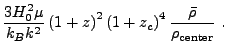 $\displaystyle {3H_0^2\mu\over k_Bk^2} \left(1+z\right)^2
\left(1+z_c\right)^4{\bar{\rho}\over\rho_{\rm center}} .$