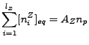 $\displaystyle \sum_{i=1}^{l_Z} [n_{i}^Z]_{eq} = A_{Z} n_{p}$