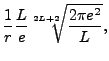 $\displaystyle {1\over r}{L\over e}\sqrt[2L+2]{{2\pi e^2\over L}},$