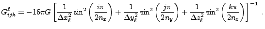 $\displaystyle G^\ell_{ijk} = -16\pi G\left[ {1\over{\Delta x_\ell^2}}\sin^2\lef...
...) + {1\over{\Delta z_\ell^2}}\sin^2\left({k\pi\over 2n_z}\right)\right]^{-1} .$