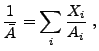 $\displaystyle \frac{1}{\bar{A}} = \sum_i \frac{X_i}{A_i} ,$
