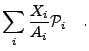 $\displaystyle \sum_i \frac{X_i}{A_i}{\mathcal{P}_i} \quad.
$