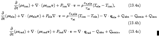 \begin{subequations}\begin{gather}\frac{\partial}{\partial t}(\rho e_\mathrm{ion...
..._\mathrm{rad} - Q_\mathrm{abs} + Q_\mathrm{emis}, \end{gather}\end{subequations}