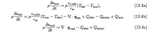 \begin{subequations}\begin{gather}\rho \frac{\partial e_\mathrm{ion}}{\partial t...
..._\mathrm{rad} - Q_\mathrm{abs} + Q_\mathrm{emis}. \end{gather}\end{subequations}