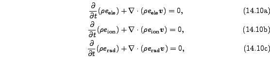 \begin{subequations}\begin{gather}\frac{\partial}{\partial t} (\rho e_\mathrm{el...
...la \cdot (\rho e_\mathrm{rad} \boldsymbol v) = 0, \end{gather}\end{subequations}