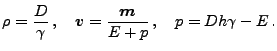 $\displaystyle \rho = \frac{D}{\gamma}   , \quad \boldsymbol{v} = \frac{\boldsymbol{m}}{E + p}   , \quad p = Dh\gamma - E  .$