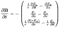 $\displaystyle \centering \frac{\partial \mathbf{B}}{\partial t} = - \begin{pmat...
...rE_{\theta})}{\partial r} -\frac{1}{r}\frac{E_r}{\partial \theta} \end{pmatrix}$