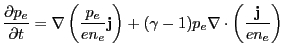 $\displaystyle \frac{\partial p_e}{\partial t} = \nabla \left( \frac{p_e}{en_e} ...
...f{j}\right) + (\gamma - 1)p_e \nabla\cdot\left( \frac{\mathbf{j}}{en_e} \right)$